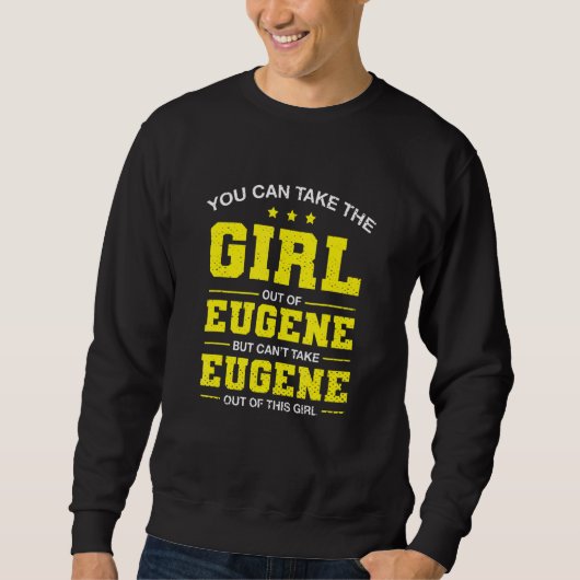 Eugene Oregon Girfriから女の子を連れ出すことができる スウェットシャツ (正面)