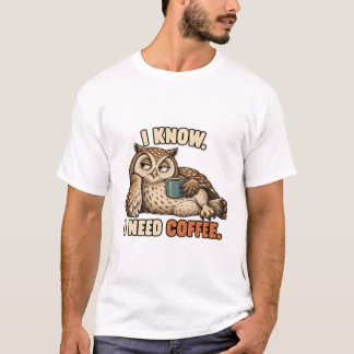 Eule – I Know I Need Coffee Tシャツ