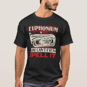 Euphonium  You Can t Even Spell It Tシャツ (正面)