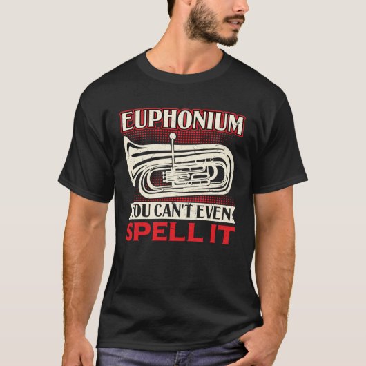 Euphonium  You Can t Even Spell It Tシャツ (正面)
