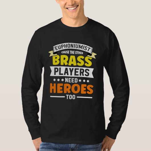 Euphoniumist cause the other Brass player need   E Tシャツ (正面)