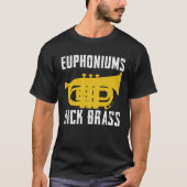 Euphoniums Kick Brass Euphonium Instrument Quotes Tシャツ (正面)