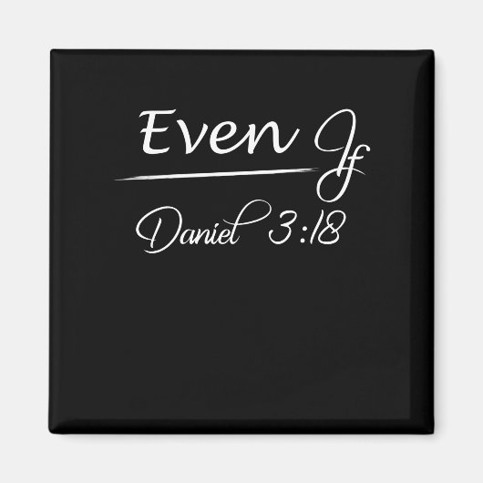 Even もし Daniel 3 18 Faith Bible Verse Bible引用文 マグネット (正面)