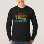 Even A Girlboss Needs A Forehead Kiss Sometimes  1 Tシャツ (正面)