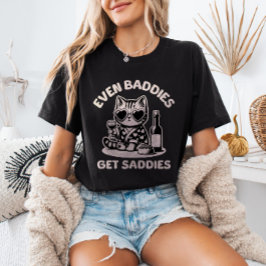 Even Baddies Get Saddies Cat Meme Mental Health  Tシャツ