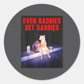 Even Baddies Get Saddies Funny Cat Meme Aesthetic  ラウンドシール (正面)