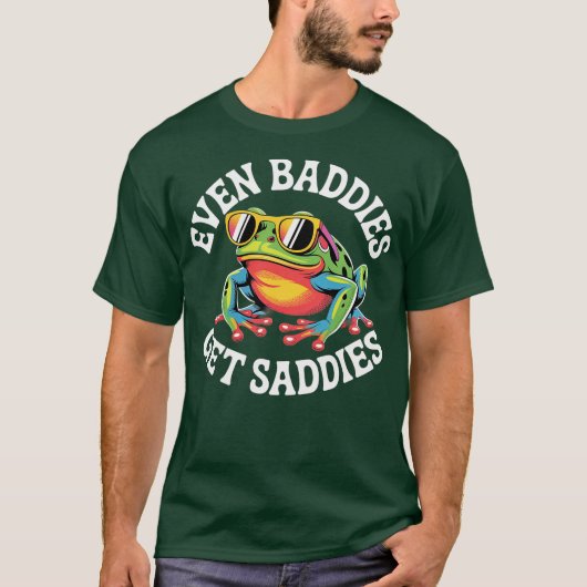 Even Baddies get Saddies Tシャツ (正面)