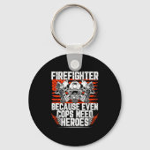 Even Cops Need Heroes Fireman Gift Proud Firefight キーホルダー (正面)