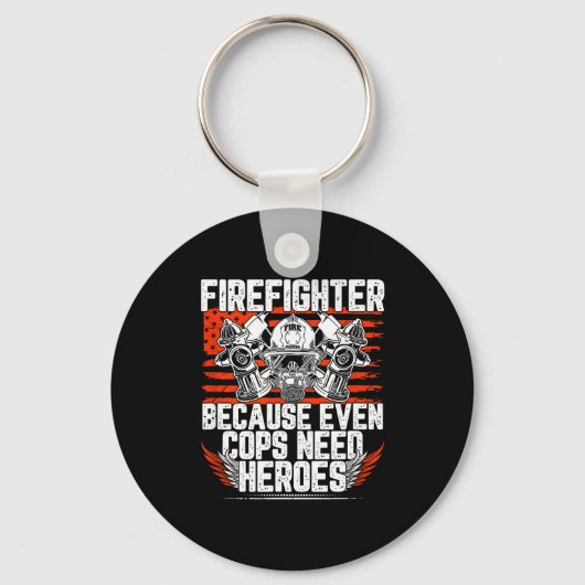 Even Cops Need Heroes Fireman Gift Proud Firefight キーホルダー (正面)