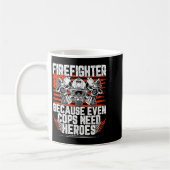 Even Cops Need Heroes Fireman Gift Proud Firefight コーヒーマグカップ (左)