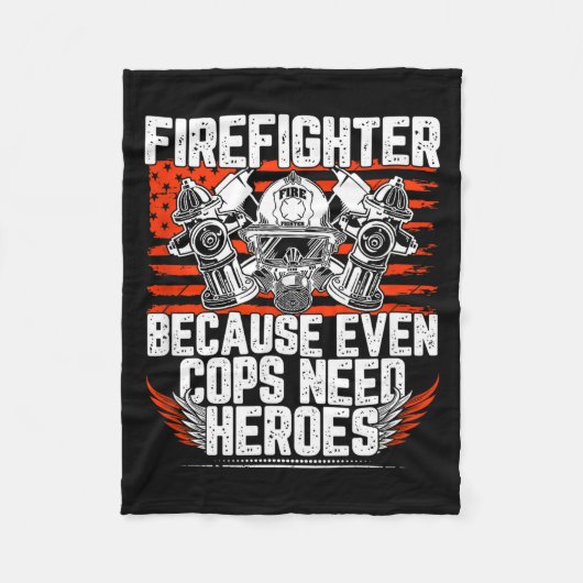 Even Cops Need Heroes Fireman Gift Proud Firefight フリースブランケット (正面)