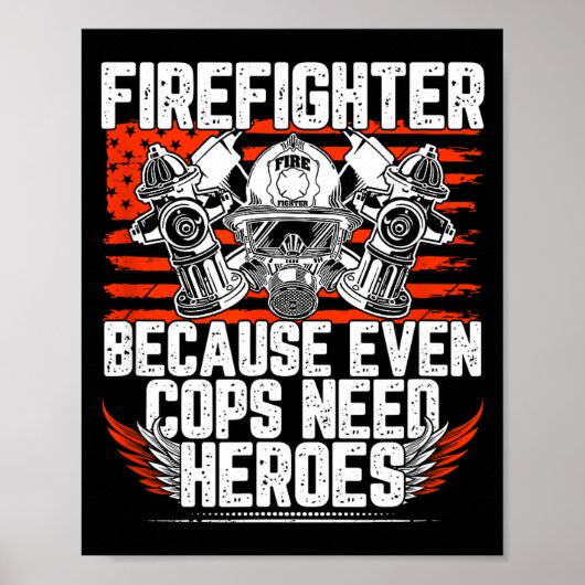 Even Cops Need Heroes Fireman Gift Proud Firefight ポスター (正面)