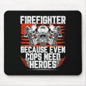 Even Cops Need Heroes Fireman Gift Proud Firefight マウスパッド (正面)
