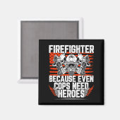 Even Cops Need Heroes Fireman Gift Proud Firefight マグネット (正面/裏面)