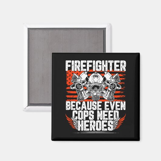 Even Cops Need Heroes Fireman Gift Proud Firefight マグネット (正面/裏面)