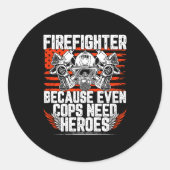 Even Cops Need Heroes Fireman Gift Proud Firefight ラウンドシール (正面)