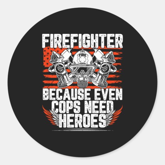 Even Cops Need Heroes Fireman Gift Proud Firefight ラウンドシール (正面)