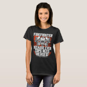 Even Cops Need Heroes Fireman Gift Proud Firefight Tシャツ (正面フル)