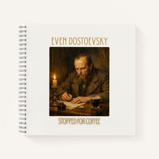 Even Dostoevsky Stopped for Coffee | Notebook ノートブック (正面)