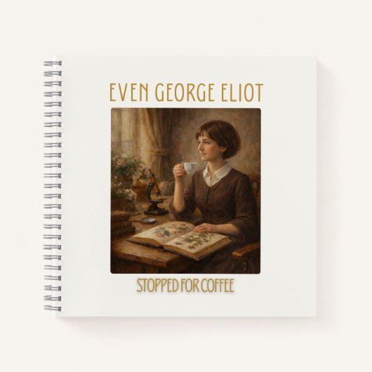 Even George Eliot Stopped for Coffee Notebook ノートブック (正面)
