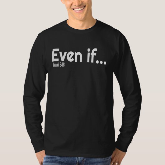 Even If Bible Verse Christian Faith Tシャツ (正面)