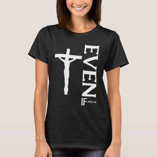 Even If Daniel 318  Faith  Bible Verse  Bible Quot Tシャツ (正面)