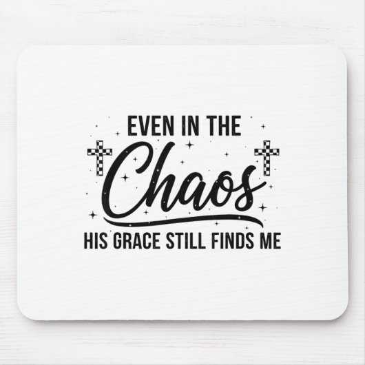 Even In Chaos His Grace Still Finds Me Christian マウスパッド (正面)