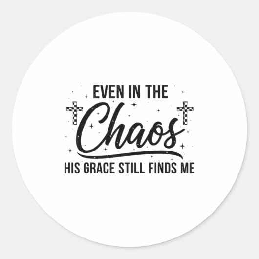 Even In Chaos His Grace Still Finds Me Christian  ラウンドシール (正面)