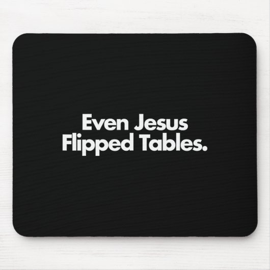 Even Jesus Flipped Tables Funny Jesus Lovers Chris マウスパッド (正面)