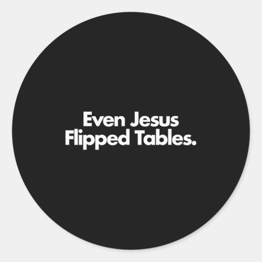 Even Jesus Flipped Tables Funny Jesus Lovers Chris ラウンドシール (正面)