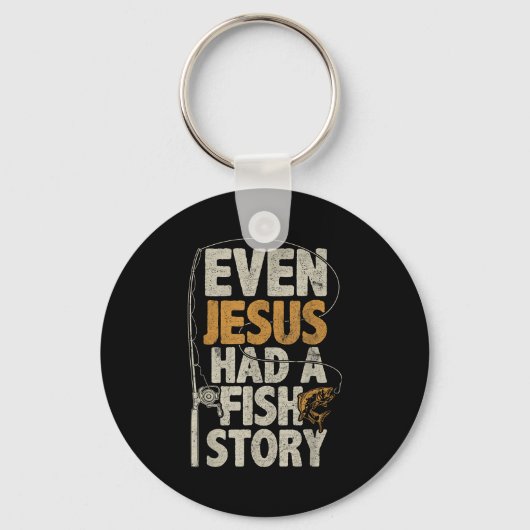 Even Jesus Had A Fish Story B Fisherman Dad Fishin キーホルダー (正面)