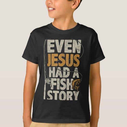 Even Jesus Had A Fish Story B Fisherman Dad Fishin Tシャツ (正面)