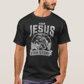 Even Jesus Had A Fish Story Jesus Tシャツ (正面)