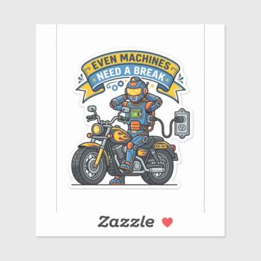 Even Machines Need A Break Sticker — Biker Decal シール (シート)