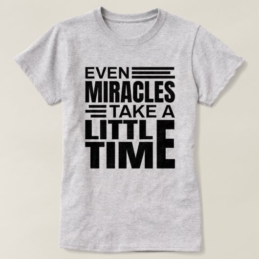 Even Miracles -感動的引用文Tシャツ Tシャツ (デザイン正面)