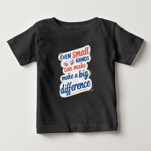"Even Small Hands Can Make a Big Difference" Kids' ベビーTシャツ (正面)