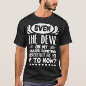 Even The Devil On My Shoulder Sometimes Whispers P Tシャツ (正面)