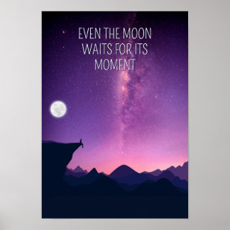 Even the moon waits for its moment. Inspiration ポスター