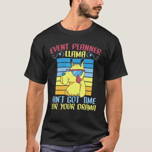 Event Planner Llama Ain't Got Time For Your Drama Tシャツ (正面)