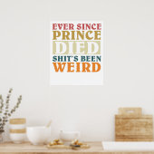 Ever Since Prince Died Shit's Been Weir ポスター (キッチン)