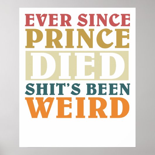 Ever Since Prince Died Shit's Been Weir ポスター (正面)