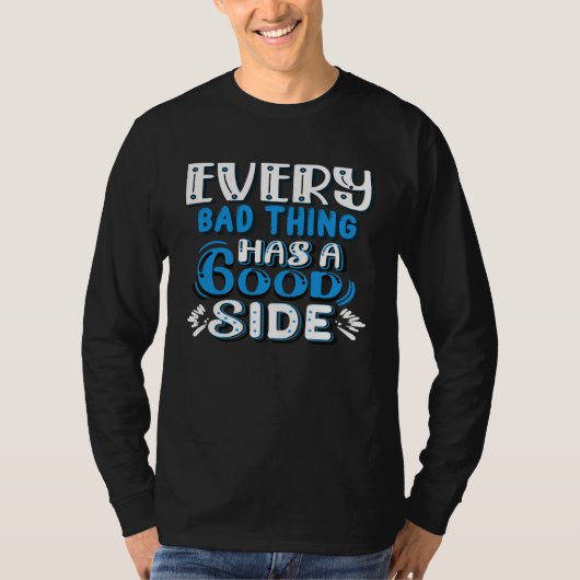 Every Bad Thing Has A Good Side Tシャツ (正面)