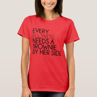 Every Blondie Needs a Brownie By Her Side Tシャツ
