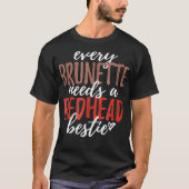 Every Brunette Needs A Redhead Bestie Shirt BFF Fr Tシャツ (正面)