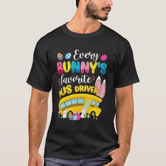 Every Bunny s Favorite Bus Driver Happy Easter Day Tシャツ (正面)
