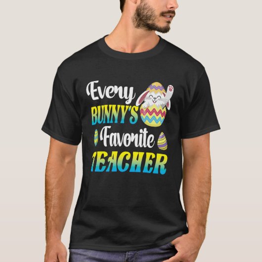 Every Bunny's Favorite Teacher Easter Egg Hunting  Tシャツ (正面)