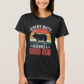 Every Butt Deserves A Good Rub Tシャツ (正面)
