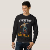 Every day I´m Shufflin Tap Dance Tapdancing outfit スウェットシャツ (正面フル)