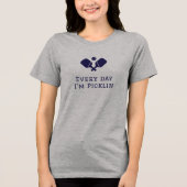 Every day I'm picklin, funny Pickleball トライブレンドTシャツ (正面)