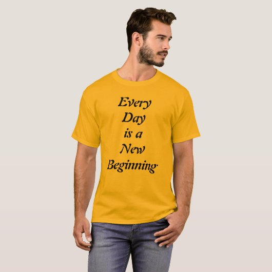 Every Day is a New Beginning Motivational T-Shirt Tシャツ (正面フル)